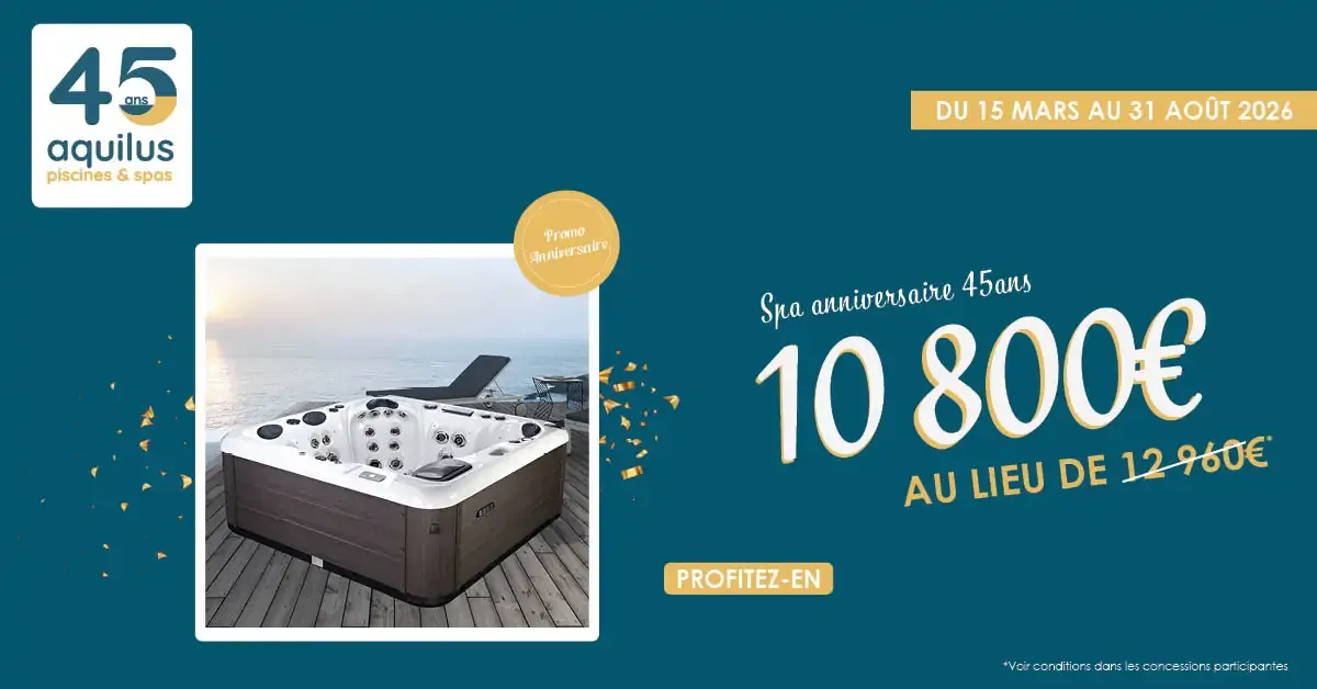 Offre anniversaire 45 ans Aquilus sur un spa extérieur à prix promotionnel