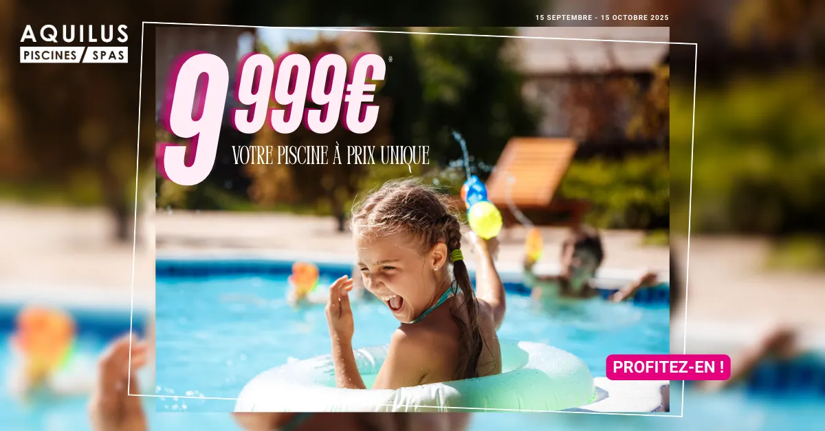 L'offre promo d'Aquilus pour les Aquifolies 2025 : une piscine à 9999€