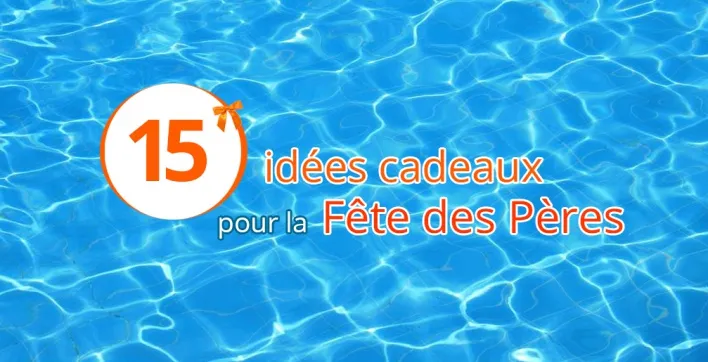 15 idées cadeaux pour la fête des Pères !