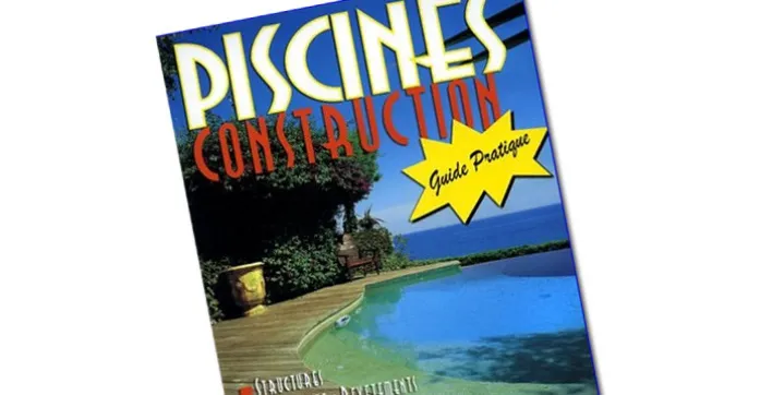 Le guide pratique pour construire sa piscine est en vente