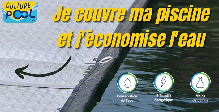 « Je couvre ma piscine et j’économise l’eau » : les bons conseils de Fluidra